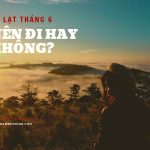 Kinh nghiệm du lịch Đà Lạt tháng 6 – Mùa săn mây giữa lòng thành phố ngàn hoa