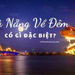 Nắm trọn bí kíp ăn chơi vui không tưởng khi Đà Nẵng về đêm