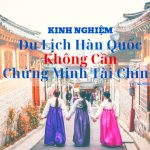 Làm sao để du lịch Hàn Quốc không cần chứng minh tài chính?