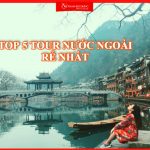 Top 5 tour du lịch nước ngoài khởi hành từ Hà Nội có giá rẻ nhất