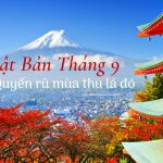 Kinh nghiệm du lịch Nhật Bản tháng 9 mùa thu từ A – Z