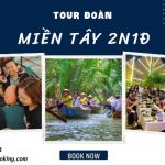 Tour du lịch Miền Tây 2 ngày 1 đêm cho khách đoàn: Thưởng ngoạn cảnh sắc sông nước