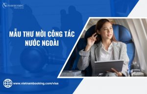 Mẫu thư mời công tác nước ngoài mới nhất 2024: Hướng dẫn chi tiết, đầy đủ